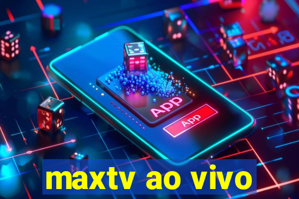 maxtv ao vivo