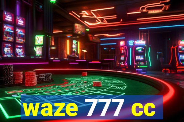 waze 777 cc