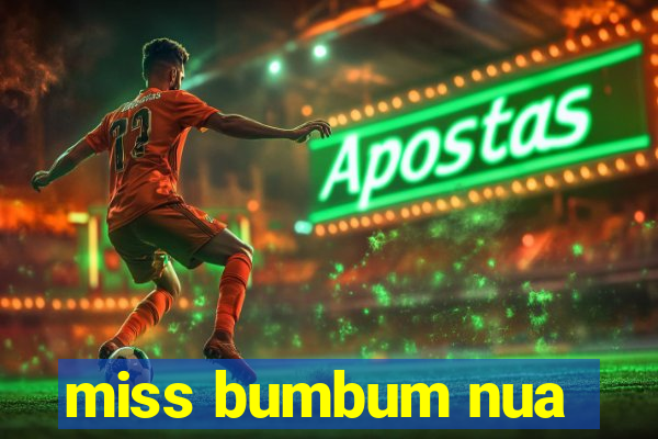 miss bumbum nua