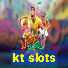 kt slots