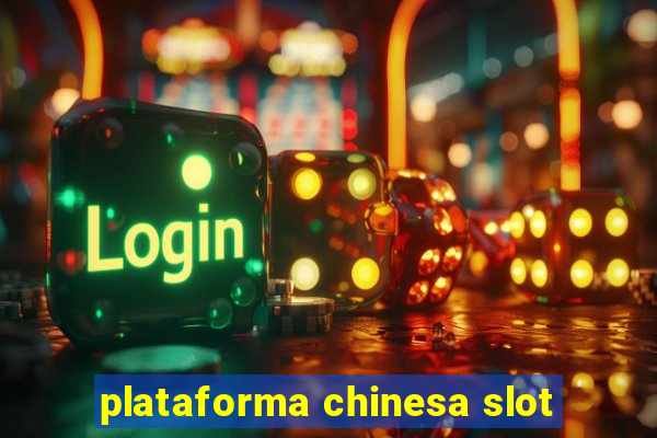 plataforma chinesa slot