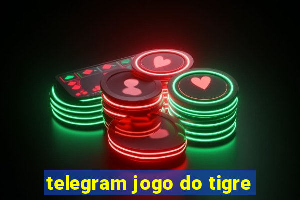 telegram jogo do tigre