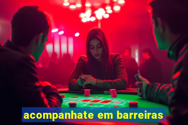 acompanhate em barreiras