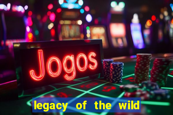 legacy of the wild 2 slot