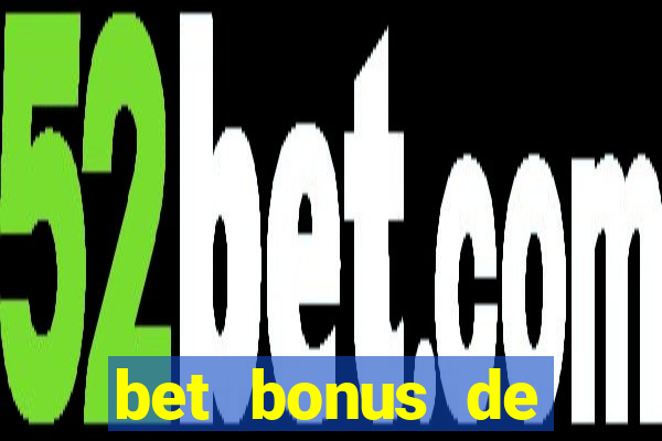 bet bonus de cadastro sem dep贸sito