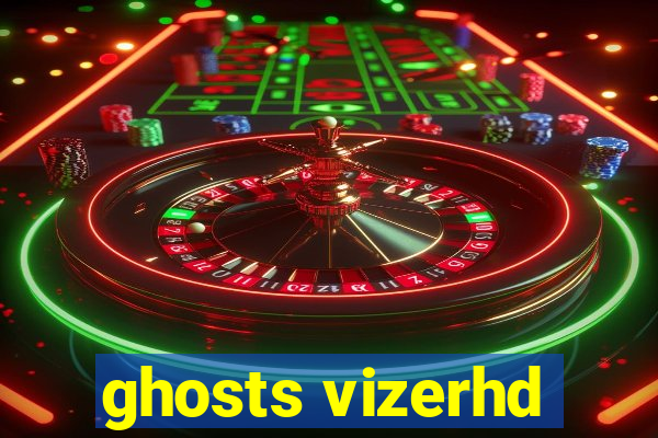 ghosts vizerhd