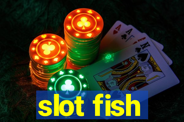 slot fish