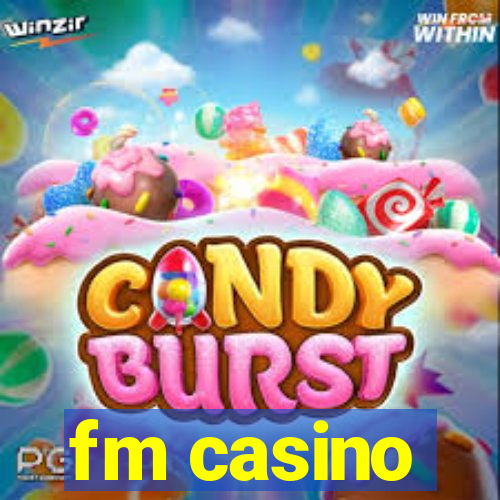 fm casino