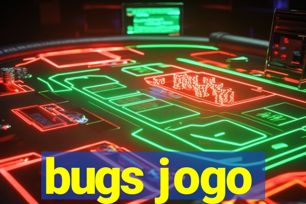 bugs jogo