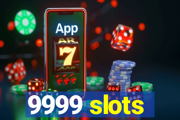 9999 slots