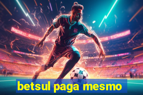 betsul paga mesmo