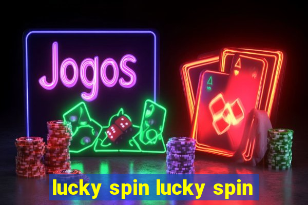 lucky spin lucky spin