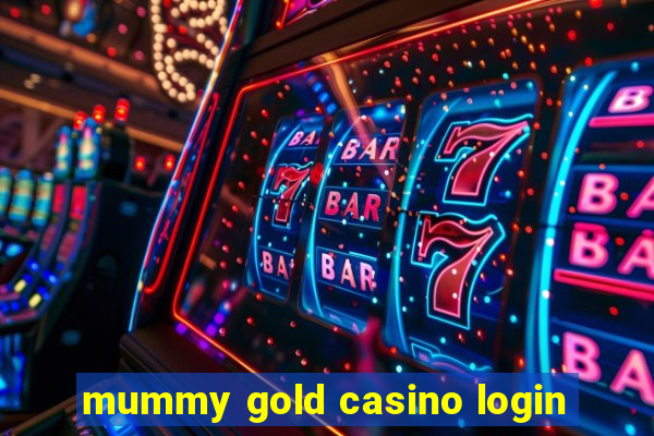 mummy gold casino login