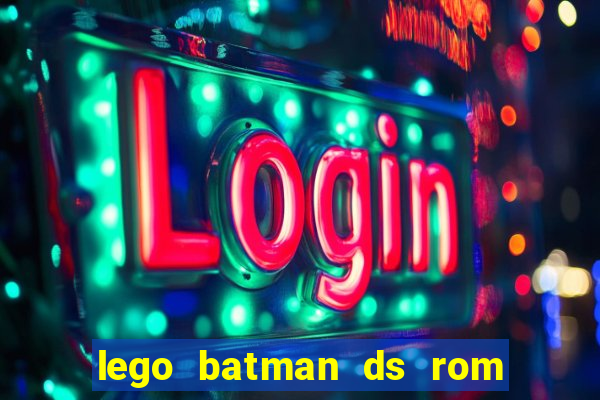 lego batman ds rom pt br