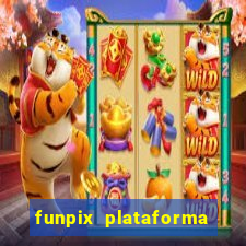 funpix plataforma de jogos