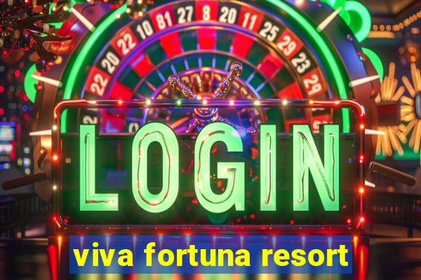 viva fortuna resort