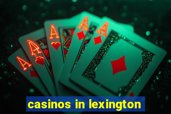 casinos in lexington