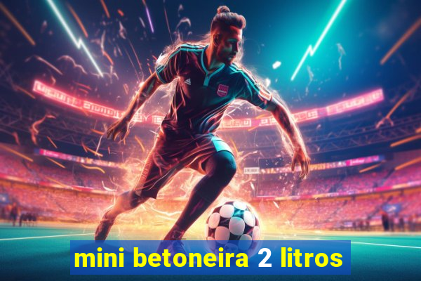 mini betoneira 2 litros