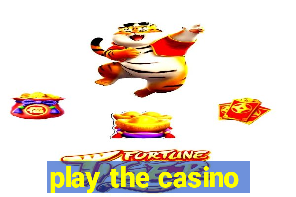 play the casino