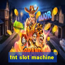 tnt slot machine