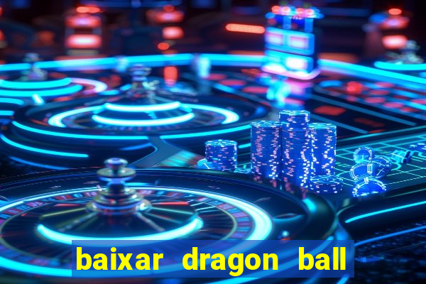 baixar dragon ball super dublado