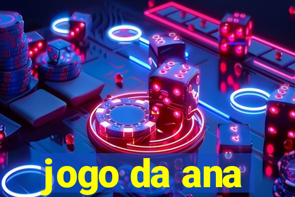 jogo da ana