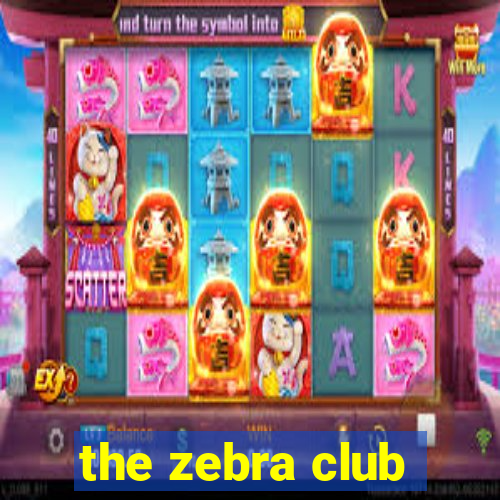 the zebra club