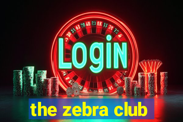 the zebra club