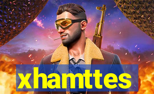 xhamttes