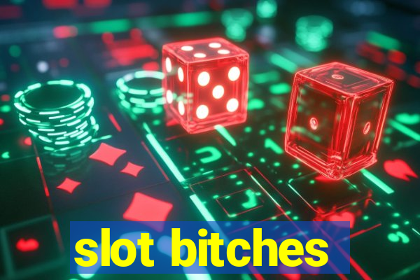 slot bitches