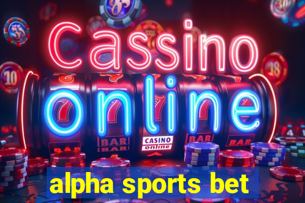 alpha sports bet