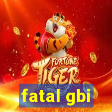 fatal gbi