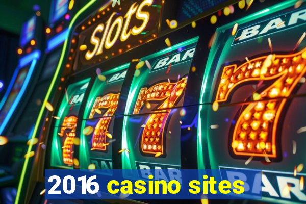 2016 casino sites