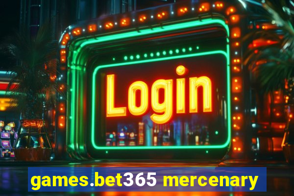 games.bet365 mercenary