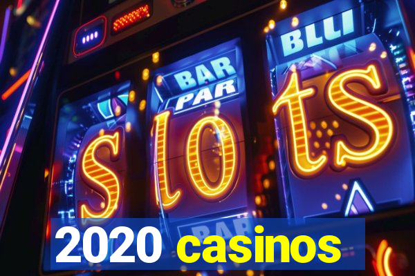 2020 casinos