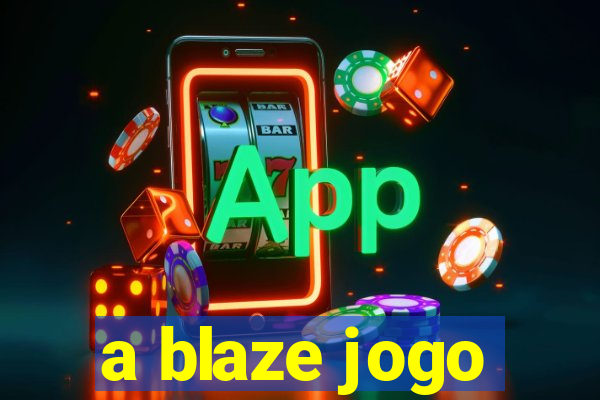 a blaze jogo