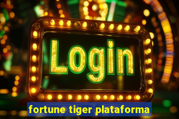 fortune tiger plataforma