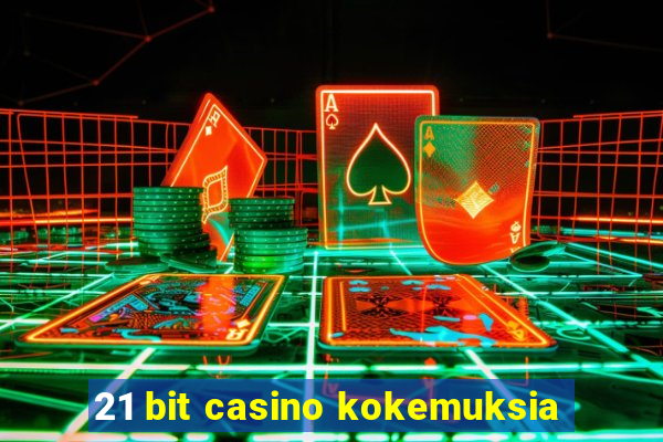 21 bit casino kokemuksia