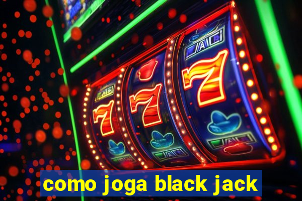 como joga black jack