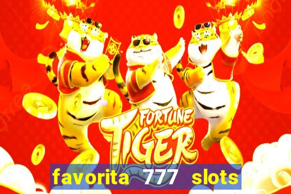 favorita 777 slots 茅 confi谩vel