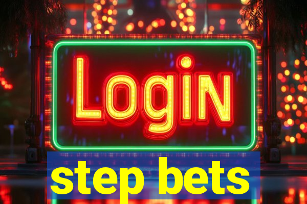 step bets