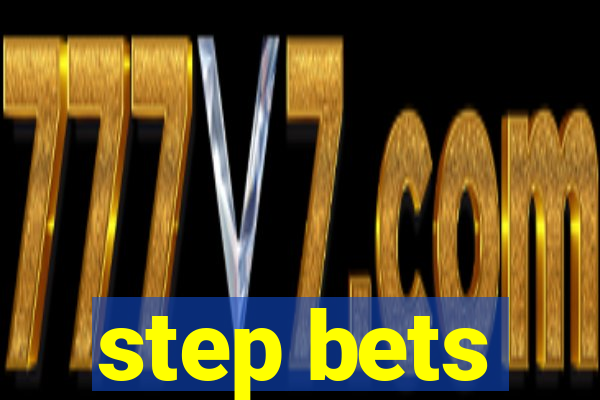 step bets