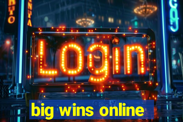 big wins online