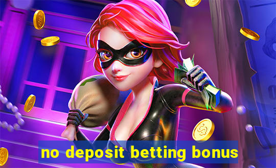 no deposit betting bonus