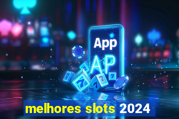 melhores slots 2024