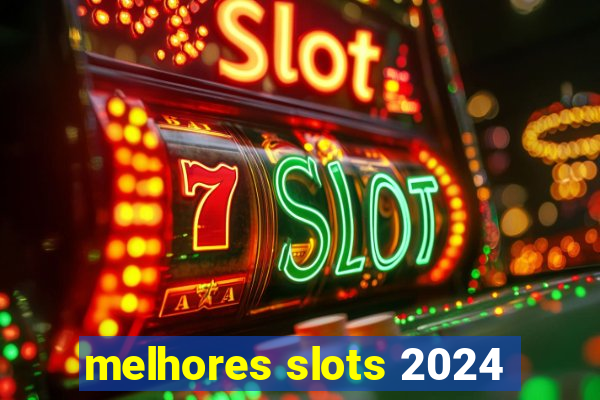 melhores slots 2024