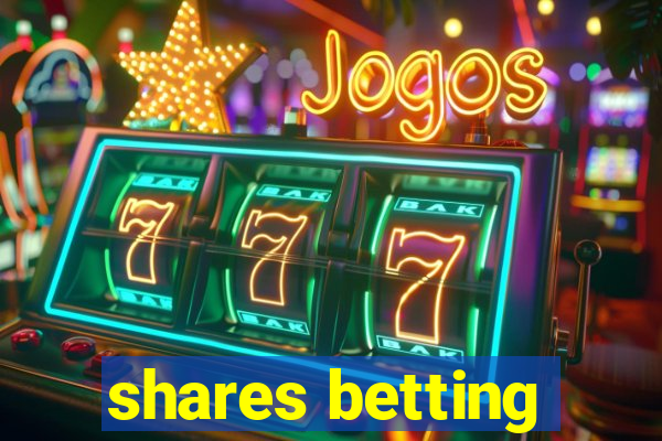 shares betting