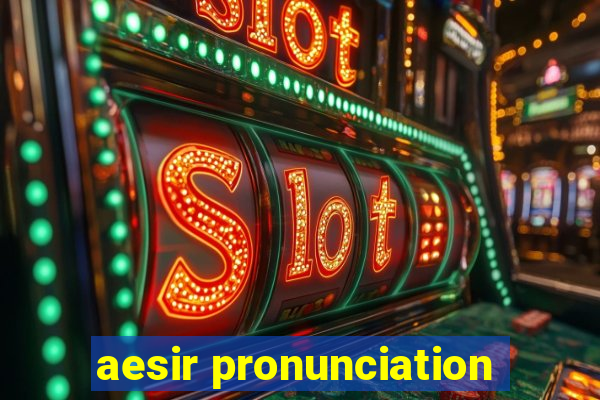 aesir pronunciation