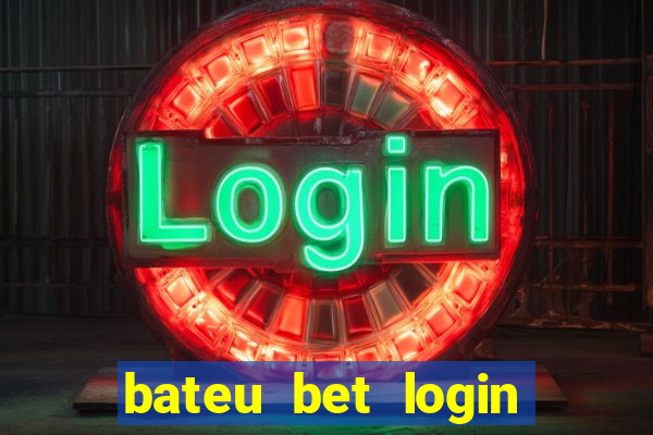 bateu bet login entrar na minha conta