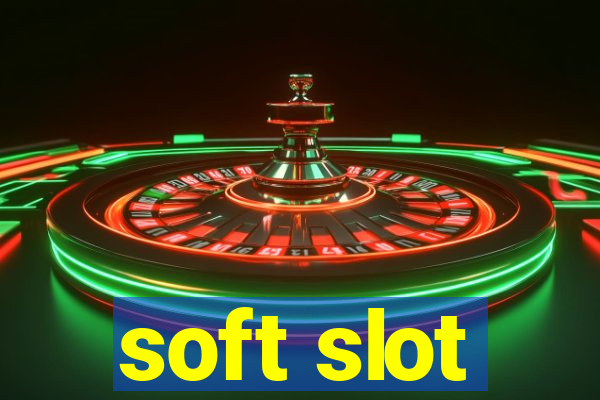 soft slot